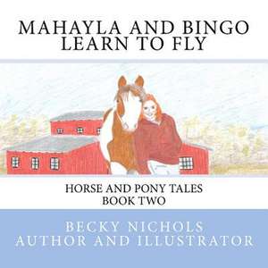 Mahayla and Bingo Learn to Fly de Becky Nichols