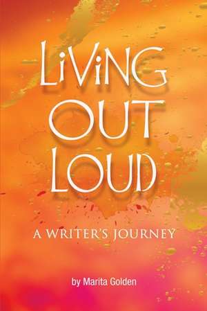 Living Out Loud a Writer's Journey de Marita Golden