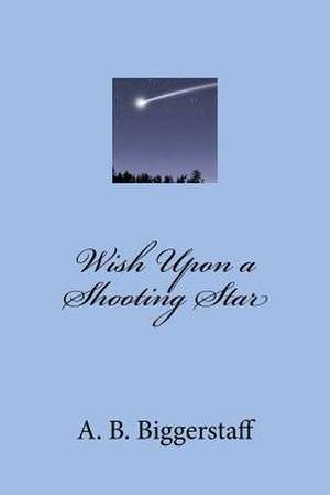 Wish Upon a Shooting Star de A. B. Biggerstaff