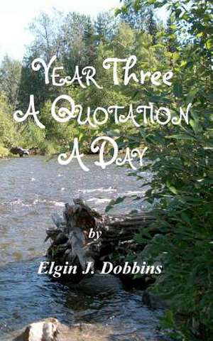 Year Three - A Quotation a Day de Elgin J. Dobbins