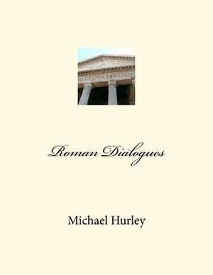 Roman Dialogues de MR Michael William Hurley