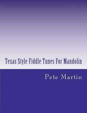 Texas Style Fiddle Tunes for Mandolin de Pete Martin