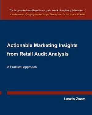 Actionable Marketing Insights from Retail Audit Analysis de Laszlo Zsom