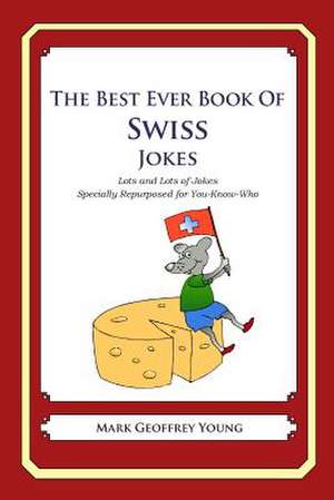 The Best Ever Book of Swiss Jokes de Mark Geoffrey Young