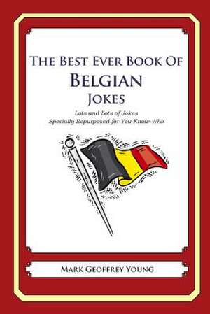 The Best Ever Book of Belgian Jokes de Mark Geoffrey Young