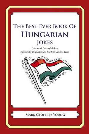 The Best Ever Book of Hungarian Jokes de Mark Geoffrey Young