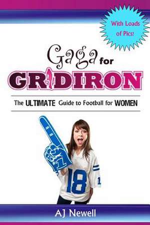 Gaga for Gridiron de Aj Newell