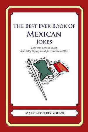 The Best Ever Book of Mexican Jokes de Mark Geoffrey Young