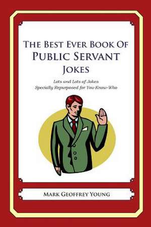 The Best Ever Book of Public Servant Jokes de Mark Geoffrey Young