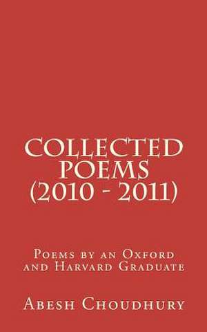 Collected Poems (2010 - 2011) de Abesh Choudhury