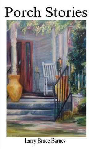 Porch Stories de Larry Bruce Barnes