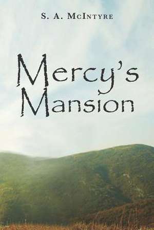 Mercy's Mansion de Mrs Susan a. McIntyre