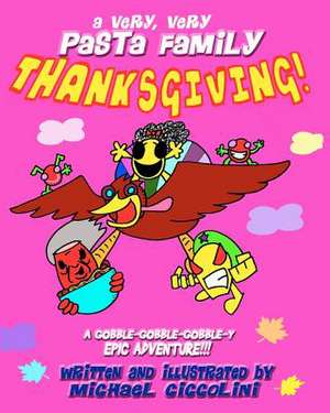 A Very, Very Pasta Family Thanksgiving! de Michael Ciccolini