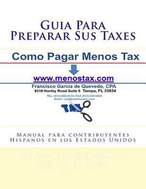 Guia Para Preparar Sus Taxes de Francisco Garcia De Quevedo Cpa