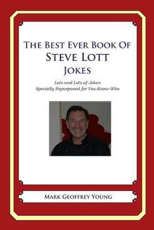 The Best Ever Book of Steve Lott Jokes de Mark Geoffrey Young