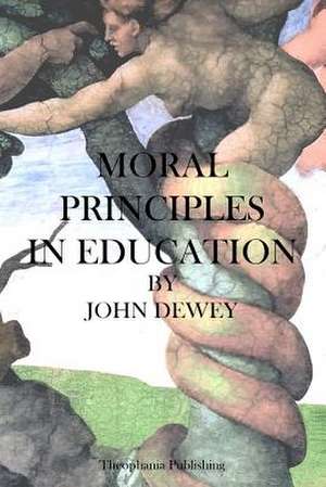 Moral Principles in Education de John Dewey