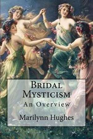 Bridal Mysticism de Marilynn Hughes