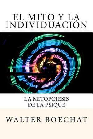 El Mito y La Individuacion de Walter Boechat