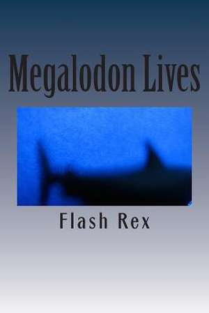 Megalodon Lives de Flash Rex