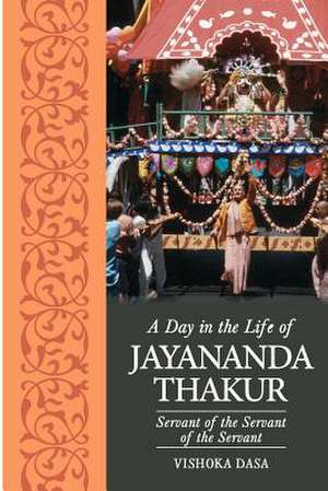 A Day in the Life of Jayananda Thakur de Vishoka Dasa