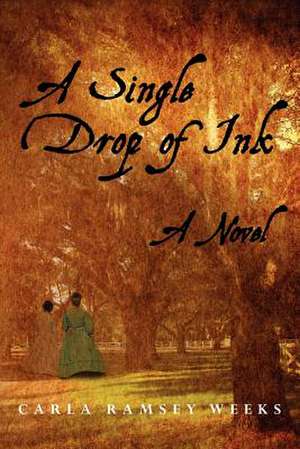 A Single Drop of Ink de Carla Ramsey Weeks