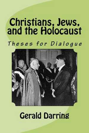 Christians, Jews, and the Holocaust de Gerald Darring