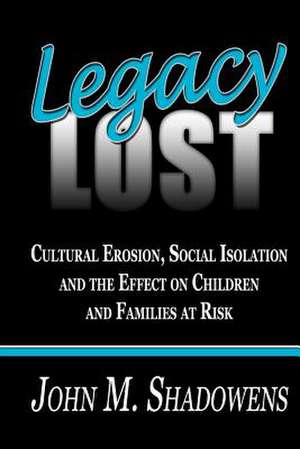 Legacy Lost de John M. Shadowens