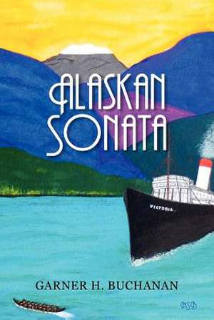 Alaskan Sonata de Garner H. Buchanan