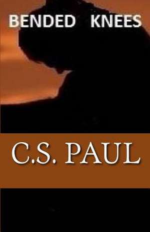 Bended Knees de C. S. Paul