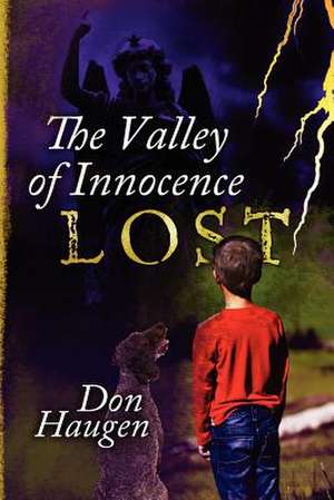 The Valley of Innocence Lost de Don Haugen