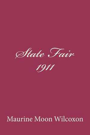 State Fair--1911 de Maurine Moon Wilcoxon