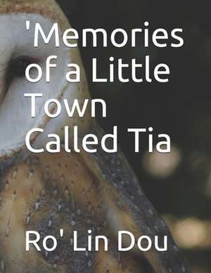 'Memories of a Little Town Called Tia de L. D. R