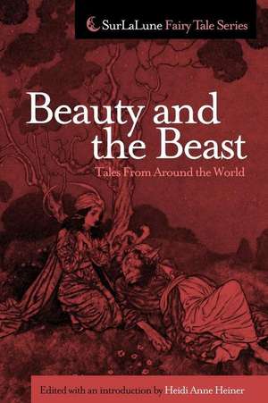 Beauty and the Beast Tales from Around the World de Heidi Anne Heiner