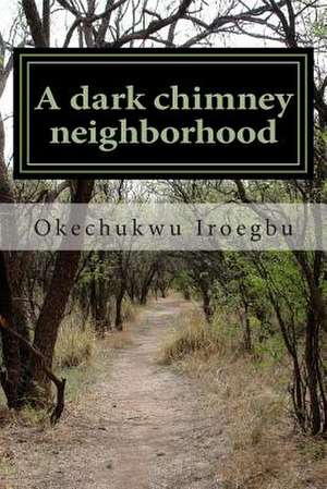 A Dark Chimney Neighborhood de Okechukwu Iroegbu