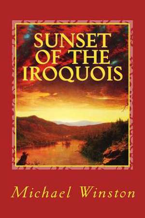 Sunset of the Iroquois: A New Project Manager's Guide de Michael Winston