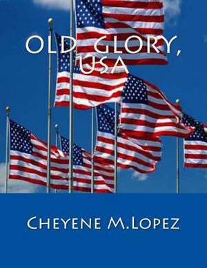 Old Glory, USA de Cheyene M. Lopez