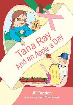 Tana Ray, and an Apple a Day de Je Taptich