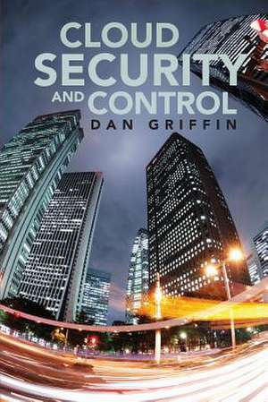 Cloud Security and Control de Dan Griffin