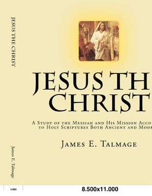 Jesus the Christ de James E. Talmage