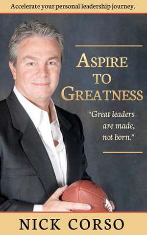 Aspire to Greatness de Nick Corso