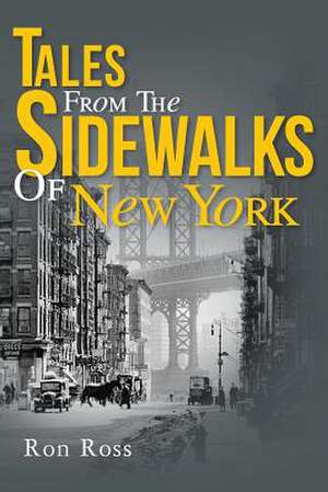 Tales from the Sidewalks of New York de Ron Ross