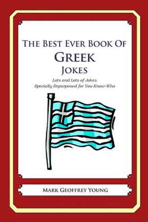 The Best Ever Book of Greek Jokes de Mark Geoffrey Young