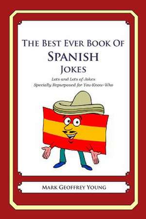 The Best Ever Book of Spanish Jokes de Mark Geoffrey Young