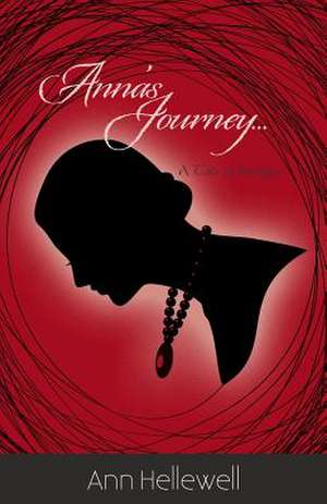 Anna's Journey: A Tale of Intrigue de Ann Hellewell