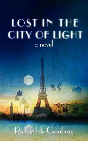 Lost in the City of Light de Richard De Combray