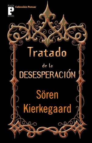 Tratado de La Desesperacion de Soren Kierkegaard