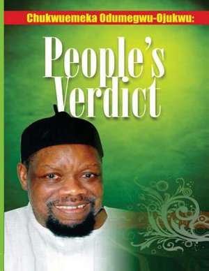 Chukwuemeka Odumegwu Ojukwu--Peoples' Verdict de Ike C. Ibe