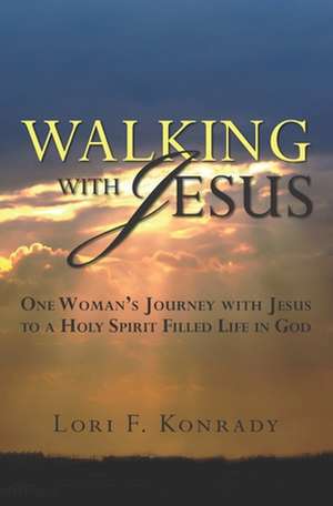 Walking with Jesus de Lori F. Konrady