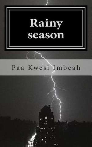 Rainy Season de Paa Kwesi Imbeah