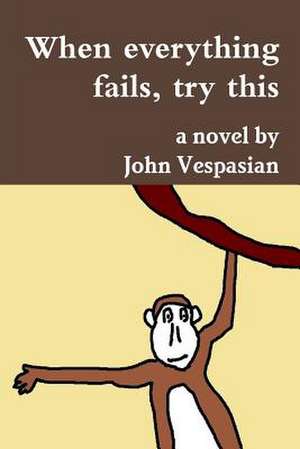 When Everything Fails, Try This de John Vespasian